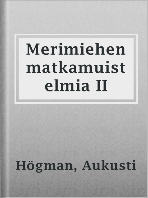Title details for Merimiehen matkamuistelmia II by Aukusti Högman - Available